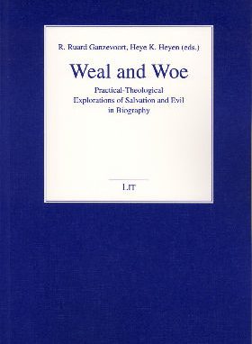 weal-and-woe-practical-theological-explorations-of-salvation-and-evil-in-biography-a2